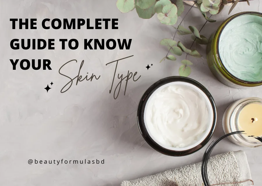 The Complete Guide to Know Your Skin Type